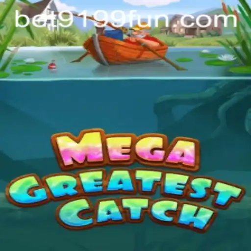 Dive into Adventure with MegaGreatestCatch and Unlock Exclusive Bonuses with BET9199
