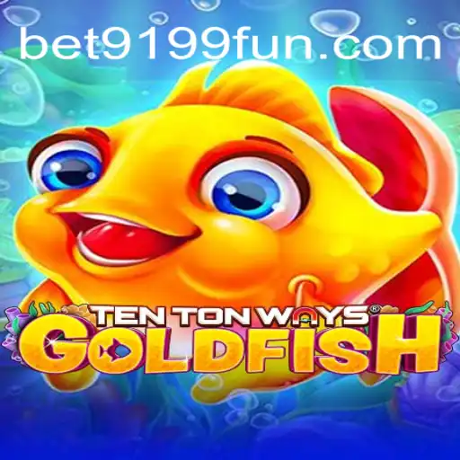 Explore the Thrilling World of TenTonWaysGoldfish with BET9199
